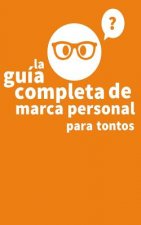 La Guia Completa de Marca Personal para Tontos