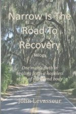 Narrow is the Road to Recovery - Trilogy