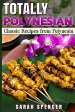 Totally Polynesian ***Black and White Edition***: Classic Recipes from Polynesia