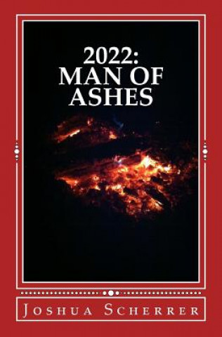2022: Man of Ashes (Joshua J Scherrer)(Miękka)