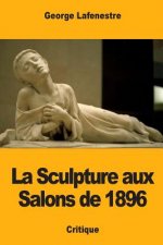La Sculpture aux Salons de 1896