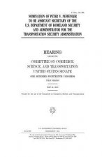 Nomination of Peter V. Neffenger to be assistant secretary of the U.S. Department of Homeland Security and administrator for the Transportation Securi