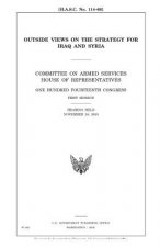 Outside views on the strategy for Iraq and Syria: Committee on Armed Services, House of Representatives, One Hundred Fourteenth Congress, first sessio