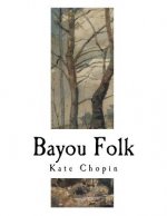 Bayou Folk: Kate Chopin