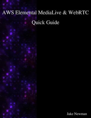 AWS Elemental MediaLive & WebRTC Quick Guide