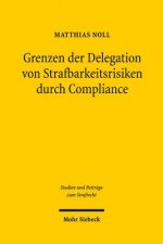 Grenzen der Delegation von Strafbarkeitsrisiken durch Compliance