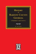 Bartow County, Georgia, History Of. (Formerly Cass County).