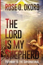 The Lord is my Shepherd: Pathway to the Supernatural
