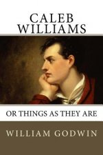 Caleb Williams: Or Things as They Are