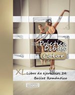 Práctica Dibujo [Color] - XL Libro de ejercicios 24: Ballet Romántico