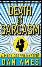Death by Sarcasm: A Mary Cooper Mystery