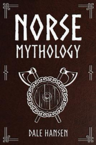 Norse Mythology: Tales of Norse Gods, Heroes, Beliefs, Rituals & the Viking Legacy.