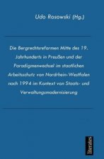 Die Bergrechtsreformen Mitte des 19. Jahrhunderts in Preußen und der Paradigmenwechsel im staatlichen Arbeitsschutz von Nordrhein-Westfalen nach 1994