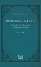 Der Dreißigjährige Krieg. Geschichte des Böhmischen Aufstandes von 1618. Band 2