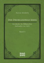 Dreissigjahrige Krieg. Geschichte des Boehmischen Aufstandes von 1618. Band 1