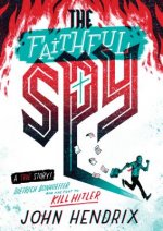Faithful Spy: Dietrich Bonhoeffer and the Plot to Kill Hitler
