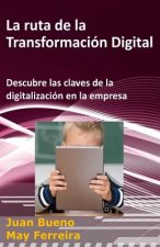 La ruta de la Transformación Digital: Descubre las claves de la digitalización en la empresa