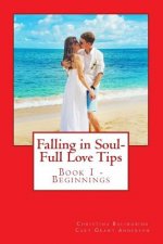 Falling in Soul-Full Love Tips: Book 1 - Beginning Tips