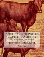 American Red Polled Cattle in America: The American Red Polled Herd Book, Volume 2