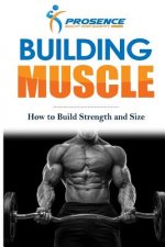 Building Muscle: How to Build Strength and Size