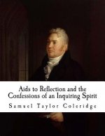 AIDS to Reflection and the Confessions of an Inquiring Spirit: Samuel Taylor Coleridge