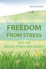 Freedom from Stress: Easy Way Reduce Stress and Anxiety