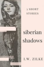 Siberian Shadows: 3 Short Stories