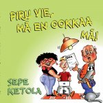 Piru vie, ma en ookkaa ma!