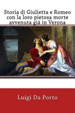 Storia di Giulietta e Romeo con la loro pietosa morte avvenuta gi? in Verona