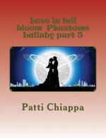 Love in full bloom Phantoms Lullaby part 5