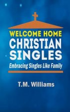Welcome Home Christian Singles: Embracing Singles Like Family