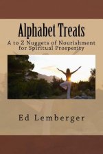 Alphabet Treats: A to Z Nuggets of Nourishment for Spiritual Prosperity
