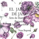 El Jardin de Jane: Arte de Ilustracion Botanica - Libro Para Colorear