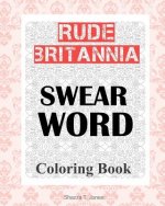 Rude Britannia: British Swear Word Coloring Book