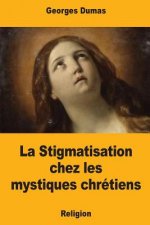 La Stigmatisation chez les mystiques chrétiens