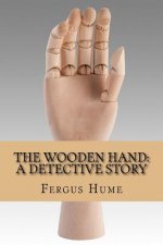 The wooden hand: A detective story