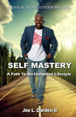 Self Mastery: A Path To An Unlimited Lifestyle