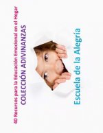 40 Recursos para la Educacion Emocional en el Hogar: Coleccion Adivinanzas