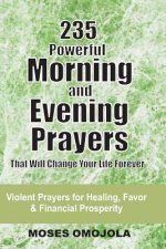 235 Powerful Morning And Evening Prayers That Will Change Your Life Forever