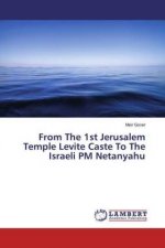 From The 1st Jerusalem Temple Levite Caste To The Israeli PM Netanyahu