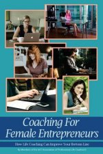 Coaching For Female Entrepreneurs: How Life Coaching Can Improve Your Bottom Line
