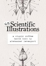 Unscientific Illustrations: A stupid coffee table book