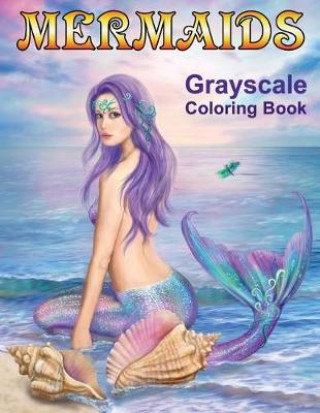 Mermaids Grayscale Coloring Book: Coloring Books for Adults
