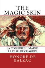 The Magic Skin: La Comédie Humaine: La Peau de Chagrin