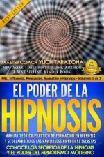 El Poder de la Hipnosis: Manual Teorico-Practico de Formacion En Hipnosis y El Desarrollo de Las Habilidades Hipnoticas Secretas