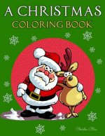 A Christmas Coloring Book: (Adult and Kid Coloring Pages, Relaxing, Fun, Vintage and Modern)