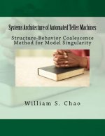 Systems Architecture of Automated Teller Machines: Structure-Behavior Coalescence Method for Model Singularity