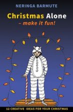 Christmas Alone - Make it fun!: 12 creative ideas for your Christmas