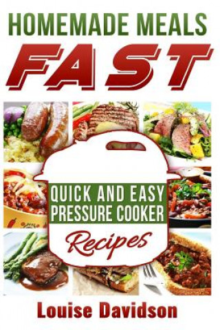 Homemade Meals Fast: Quick and Easy Electric Pressure Cooker Recipes