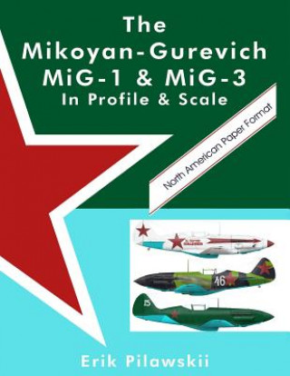 Mikoyan-Gurevich MiG-1 & MiG-3 In Profile & Scale